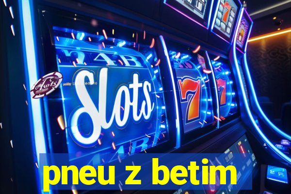 pneu z betim